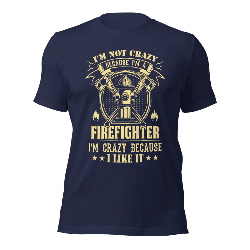 Majica I am not crazy because I am firefighter